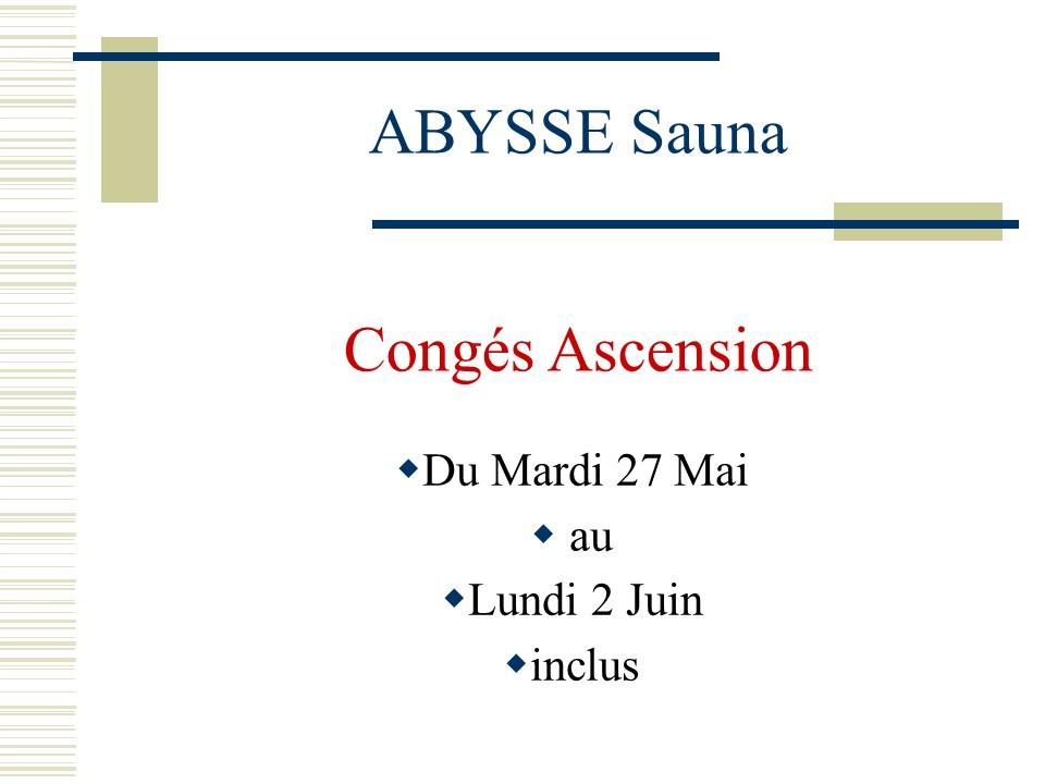 Sauna Club Abysse Alençon - Information générale : Conges Ascension - 2025-05-27T00:28:00 - 2025-06-02T23:28:00
